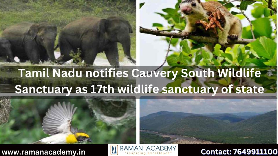 Tamil Nadu Notifies Cauvery South Wildlife Sanctuary As 17th Wildlife  Sanctuary Of State - Raman Academy